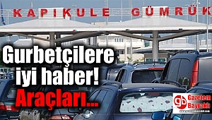 Gurbetçilere iyi haber