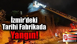 İzmir'deki tarihi fabrikada yangın
