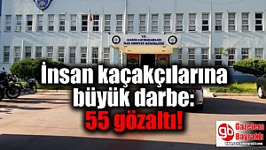 İnsan kaçakçılarına büyük darbe: 55 gözaltı