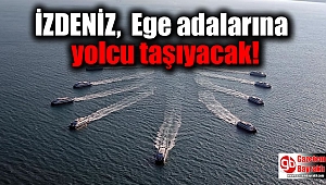 İZDENİZ, Ege adalarına yolcu taşıyacak