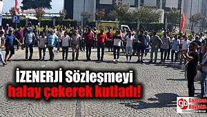 İZENERJİ Sözleşmeyi halay çekerek kutladı