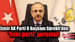 İzmir AK Parti İl Başkanı Sürekli'den 'Yeni parti' yorumu