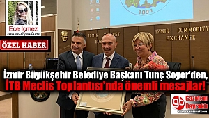 İzmir Büyükşehir Belediye Başkanı Tunç Soyer'den İTB Meclis Toplantısı'nda önemli mesajlar