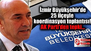 İzmir Büyükşehir'de 25 ilçeyle koordinasyon toplantısı! AK Parti'den tepki