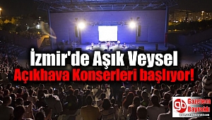 İzmir'de Aşık Veysel Açıkhava Konserleri başlıyor