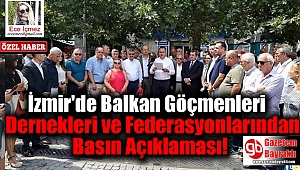 İzmir'de Balkan Göçmenleri Dernekleri ve Federasyonlarından Basın Açıklaması!