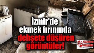 İzmir'de ekmek fırınında dehşete düşüren görüntüler