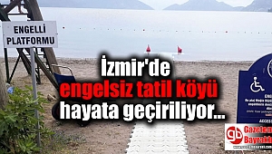 İzmir'de engelsiz tatil köyü hayata geçiriliyor