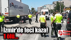İzmir'de feci kaza: 1 ölü