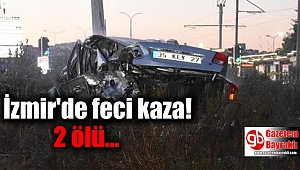 İzmir'de feci kaza: 2 ölü
