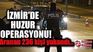 İzmir'de huzur operasyonu: Aranan 236 kişi yakalandı