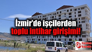 İzmir'de işçilerden toplu intihar girişimi