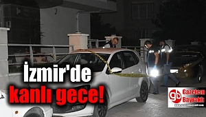İzmir'de kanlı gece
