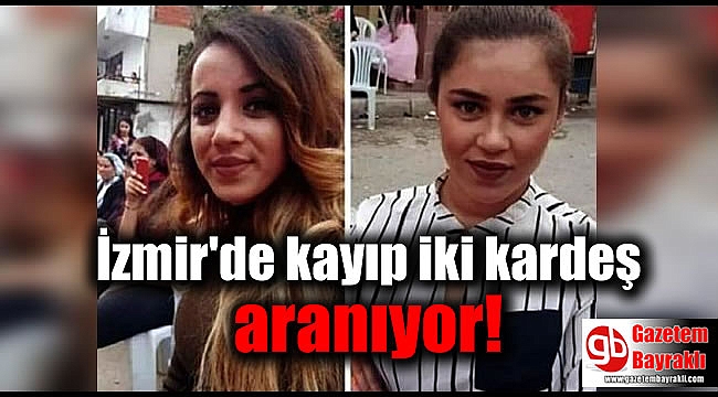 İzmir'de kayıp iki kardeş aranıyor
