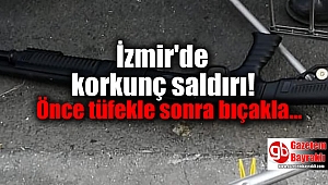 İzmir'de korkunç saldırı