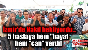 İzmir'de Nakil bekliyordu, minik bedeniyle 5 hastaya hem