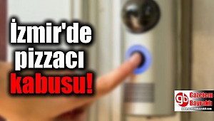İzmir'de pizzacı kabusu