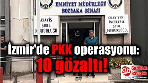 İzmir'de PKK operasyonu: 10 gözaltı