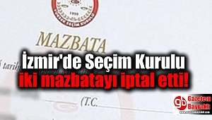 İzmir'de Seçim Kurulu iki mazbatayı iptal etti