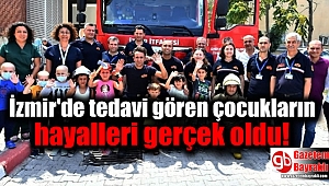 İzmir'de tedavi gören miniklerin hayalleri gerçek oldu