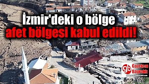 İzmir'deki o bölge afet bölgesi kabul edildi