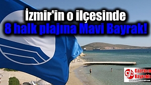 İzmir'in o ilçesinde 8 halk plajına Mavi Bayrak