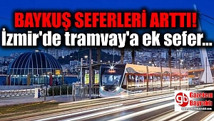 İzmir Tramvayı'nda geceye ek seferler konuldu