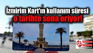 İzmirim Kart'ın kullanım süresi o tarihte sona eriyor