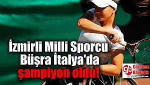 İzmirli Milli Sporcu Büşra İtalya'da şampiyon oldu