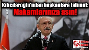 Kılıçdaroğlu'ndan başkanlara talimat: Makamlarınıza asın