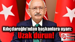 Kılıçdaroğlu'ndan başkanlara uyarı: Uzak durun