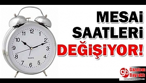 Mesai Saatleri Değişiyor