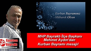 MHP Bayraklı İlçe Başkanı Mehmet Aydın'dan Kurban Bayramı mesajı