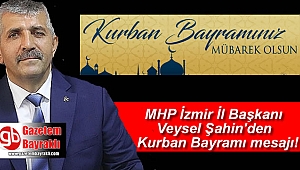 MHP İzmir İl Başkanı Veysel Şahin'den Kurban Bayramı mesajı