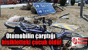 Otomobilin çarptığı bisikletteki çocuk öldü