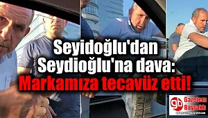 Seyidoğlu'dan Seydioğlu'na dava: Markamıza tecavüz etti