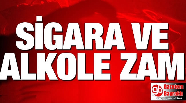 Sigara ve alkole zam