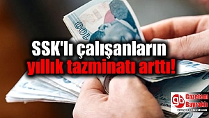 SSK'lı çalışanların yıllık tazminatı arttı