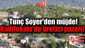 Tunç Soyer'den müjde: Kadifekale'de üretici pazarı