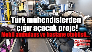 Türk mühendisler, mobil ambulans ve hastane otobüsü üretti