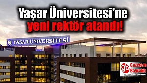 Yaşar Üniversitesi'ne yeni rektör atandı