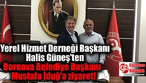 Yerel Hizmet Derneği Başkanı Halis Güneş'ten Bornova Belediye Başkanı Mustafa İduğ'a ziyaret