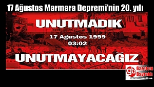 17 Ağustos Marmara Depremi’nin 20. yılı