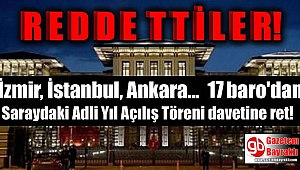17 baro, Beştepe'de yapılacak adli yıl açılış töreni davetini reddetti