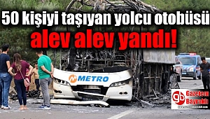 50 kişiyi taşıyan yolcu otobüsü alev alev yandı