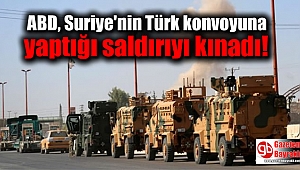 ABD, Suriye'nin Türk konvoyuna yaptığı saldırıyı kınadı