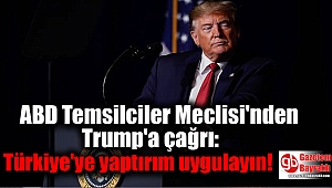 ABD Temsilciler Meclisi'nden Trump'a çağrı: Türkiye'ye yaptırım uygulayın