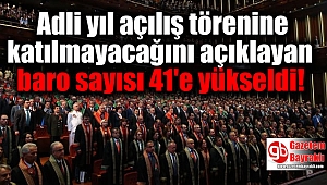 Adli yıl açılış törenine katılmayacağını açıklayan baro sayısı 41'e yükseldi
