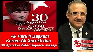 Ak parti İl Başkanı Kerem Ali Sürekli'den 30 Ağustos Zafer Bayramı mesajı