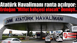 Atatürk Havalimanı ranta açılıyor: Erdoğan 